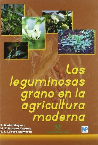 LEGUMINOSAS GRANO EN LA AGRICULTURA MODERNA, LAS | 9788484762133 | CUBERO SALMERÓN, JOSÉ IGNACIO / MORENO YAGUELA, MARÍA T. / NADAL MOYANO, SALVADOR