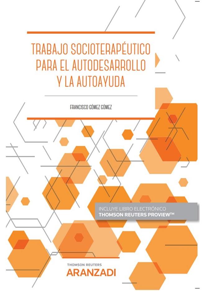 TRABAJO SOCIOTERAPEUTICO PARA EL AUTODESARROLLO Y LA AUTOAYUDA | 9788411253345 | GÓMEZ GÓMEZ. FRANCISCO