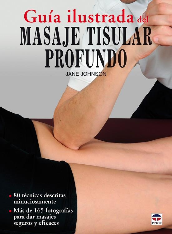 GUÍA ILUSTRADA DEL MASAJE TISULAR PROFUNDO | 9788479029036 | JOHNSON, JANE
