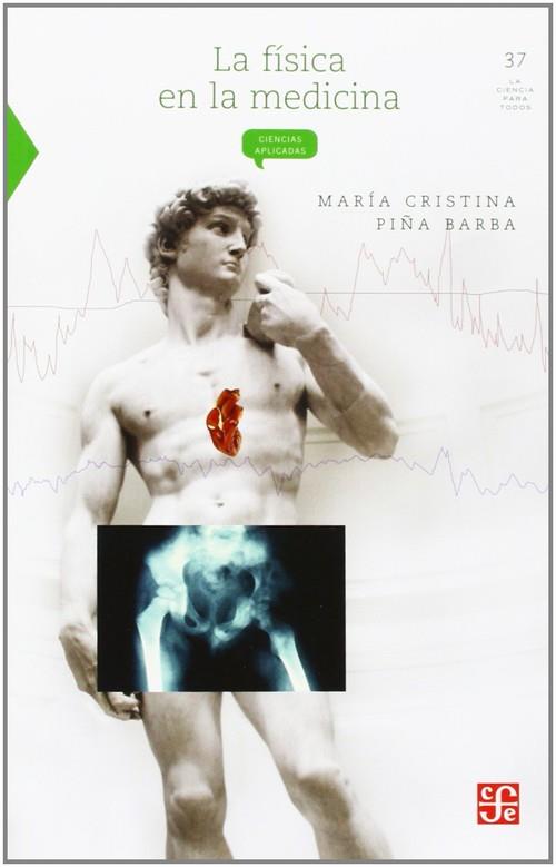 FÍSICA EN LA MEDICINA, LA | 9789681666248 | PIÑA BARBA, MARÍA CRISTINA