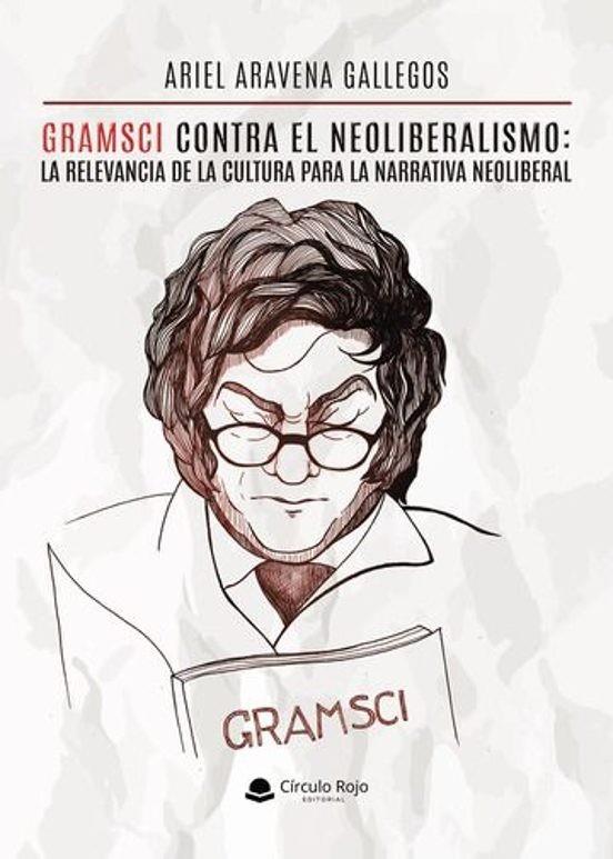 GRAMSCI CONTRA EL NEOLIBERALISMO | 9788410824898 | ARAVENA GALLEGOS, ARIEL