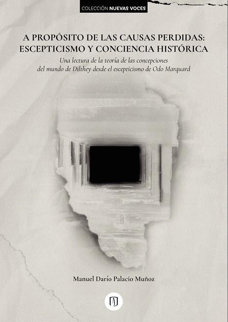 A PROPÓSITO DE LAS CAUSAS PERDIDAS: ESCEPTICISMO Y CONCIENCIA HISTÓRICA | 9789587981322 | PALACIO MUÑOZ, MANUEL DARÍO