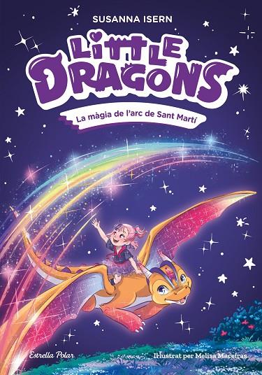 LITTLE DRAGONS 07. LA MÀGIA DE L'ARC DE SANT MARTÍ | 9791387783754 | ISERN, SUSANNA / MACEIRAS SOARES, MELISA