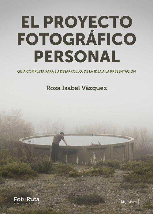 PROYECTO FOTOGRÁFICO PERSONAL, EL | 9788415131984 | VAZQUEZ, ROSA ISABEL