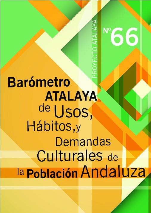 BARÓMETRO ATALAYA DE USOS, HÁBITOS Y DEMANDAS CULTURALES DE LA POBLACIÓN ANDALUZA | 9788498284799