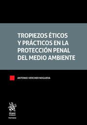 TROPIEZOS ÉTICOS Y PRÁCTICOS EN LA PROTECCIÓN PENAL DEL MEDIO AMBIENTE | 9788410565425 | VERCHER NOGUERA, ANTONIO