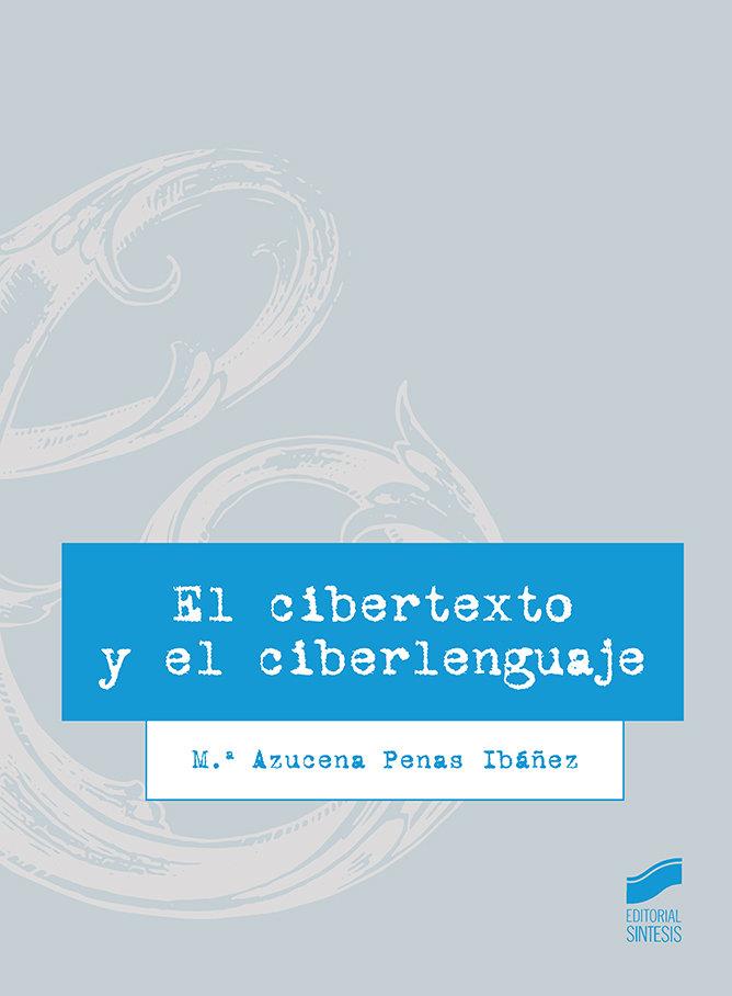 CIBERTEXTO Y EL CIBERLENGUAJE, EL | 9788491712008 | PENAS IBÁÑEZ, M.ª AZUCENA