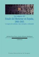 ORÍGENES DEL ESTADO DEL BIENESTAR EN ESPAÑA, 1900-1945, LOS : LOS SEGUROS DE ACCIDENTES, VEJEZ, DESEMPLEO Y ENFERMEDAD | 9788415031307 | VARIOS AUTORES