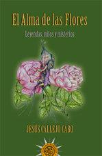 ALMA DE LAS FLORES, EL | 9788412392470 | CALLEJO, JESUS