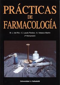 PRÁCTICAS DE FARMACOLOGÍA  (3ª REIMPRESIÓN) | 9788477624769 | RIO MAYOR, Mª JESUS DEL / LAUDO PARDOS, Mª CONSOLACION / VELASCO MARTIN, ALFONSO