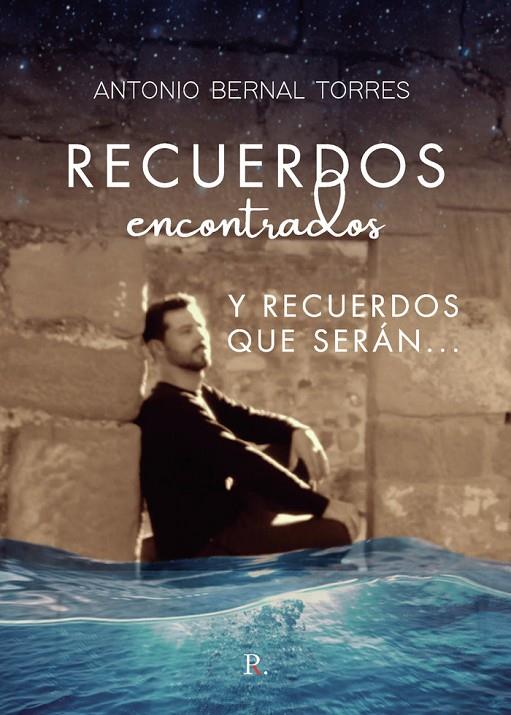 RECUERDOS ENCONTRADOS Y RECUERDOS QUE SERÁN | 9788418804588 | BERNAL TORRES, ANTONIO
