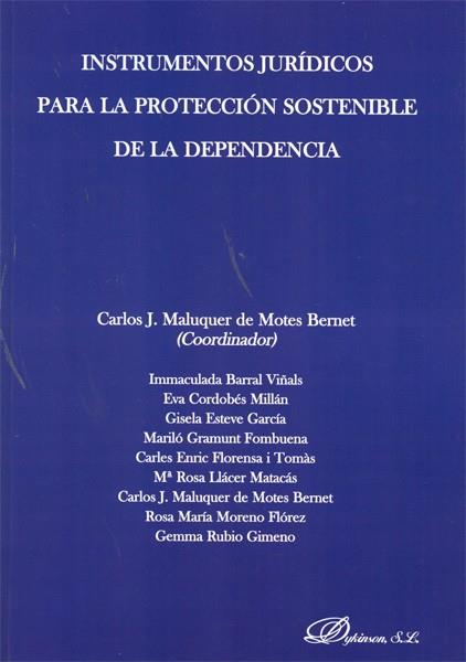 INSTRUMENTOS JURÍDICOS PARA LA PROTECCIÓN SOSTENIBLE DE LA DEPENDENCIA. | 9788498498578 | MALUQUER DE MOTES BERNET, CARLOS J.