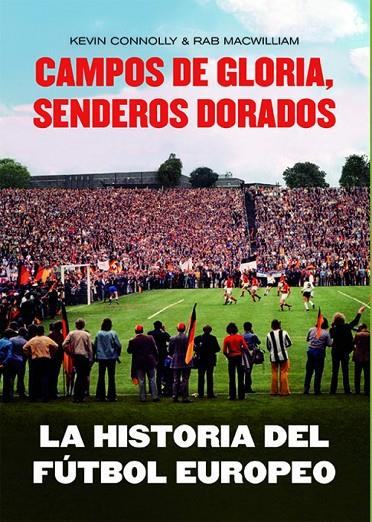 HISTORIA DEL FÚTBOL EUROPEO, LA | 9788412320794 | CONNOLLY, KEVIN / MACWILLIAM, RAB