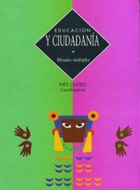 EDUCACIÓN Y CIUDADANIA | 9789707225794 | CASTRO, INES