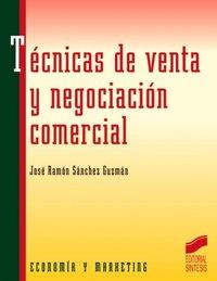 TÉCNICAS DE VENTA Y NEGOCIACIÓN COMERCIAL | 9788477386827 | SÁNCHEZ GUZMÁN, JOSÉ RAMÓN