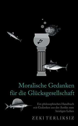 MORALISCHE GEDANKEN FÜR DIE GLÜCKSGESELLSCHAFT | 9783749478958 | TERLIKSIZ, ZEKI