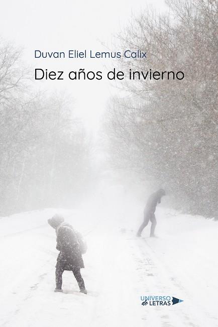 DIEZ AÑOS DE INVIERNO | 9788418385520 | LEMUS CALIX, DUVAN ELIEL