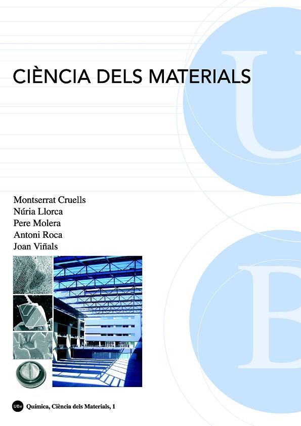 CIÈNCIA DELS MATERIALS | 9788447531783 | ROCA VALLMAJOR, ANTONIO / MOLERA SOLÀ, PERE / VIÑALS OLIA, JUAN / CRUELLS CADEVALL, MONTSERRAT / LLO