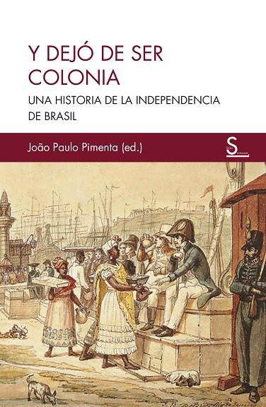 Y DEJÓ DE SER COLONIA | 9788418388644 | PAULO PIMENTA, JOÀO