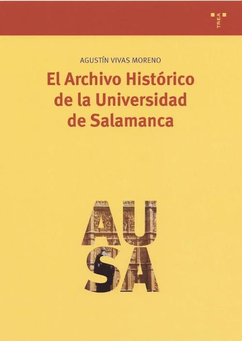 ARCHIVO HISTÓRICO DE LA UNIVERSIDAD DE SALAMANCA, EL | 9788497040075 | VIVAS MORENO, AGUSTÍN