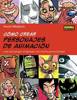 COMO CREAR PERSONAJES DE ANIMACIÓN | 9788498471014 | WOODCOCK, VINCENT