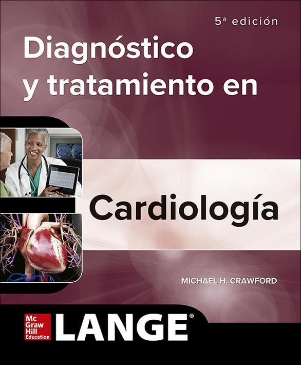 DIAGNÓSTICO Y TRATAMIENTO EN CARDIOLOGÍA (5ª EDICIÓN) | 9781456266288 | CRAWFORD, MICHAEL