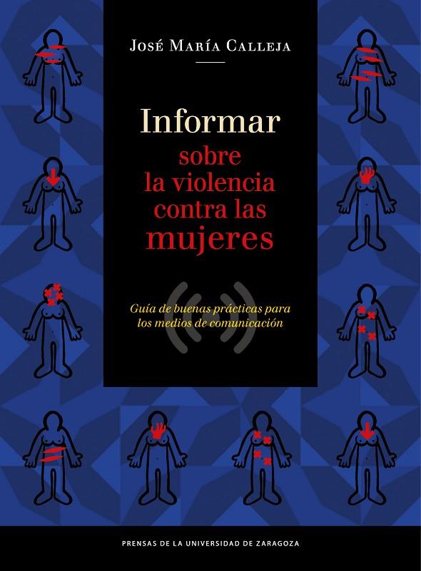 INFORMAR SOBRE LA VIOLENCIA CONTRA LAS MUJERES. GUÍA DE BUENAS PRÁCTICAS PARA LOS MEDIOS DE COMUNICACIÓN | 9788416272266 | FERNÁNDEZ CALLEJA, JOSÉ MARÍA