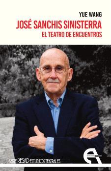 JOSÉ SANCHIS SINISTERRA. EL TEATRO DE ENCUENTROS | 9788410060692 | WANG, YUE