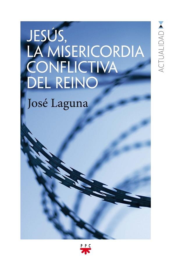 JESÚS, LA MISERICORDIA CONFLICTIVA DEL REINO | 9788428830294 | LAGUNA MATUTE, JOSÉ
