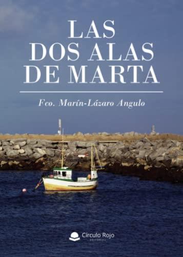 DOS ALAS DE MARTA, LAS | 9788411376723 | MARÍN-LÁZARO ANGULO, FCO.