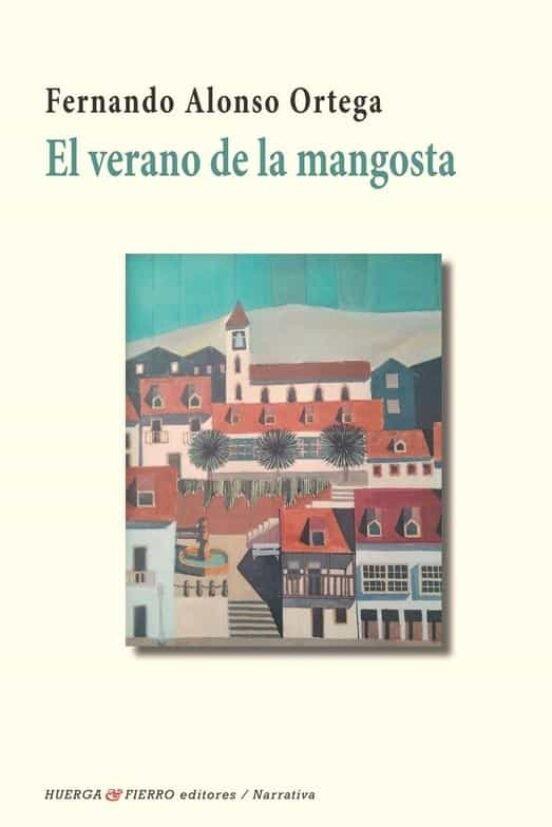 VERANO DE LA MANGOSTA, EL | 9788412665215 | ALONSO ORTEGA, FERNANDO