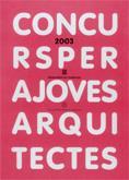 CONCURS PER A JOVES ARQUITECTES 2003 | 9788439362326