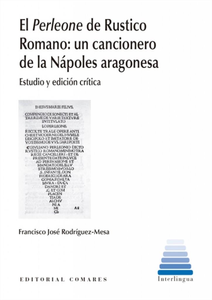 PERLEONE DE RUSTICO ROMANO, EL : UN CANCIONERO DE LA NÁPOLES ARAGONESA | 9788413691855 | RODRÍGUEZ MESA, FRANCISCO JOSÉ