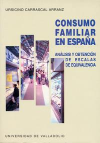 CONSUMO FAMILIAR EN ESPAÑA. ANÁLISIS Y OBTENCIÓN DE ESCALAS DE EQUIVALENCIA | 9788477627685 | CARRASCAL ARRANZ, URSICINO