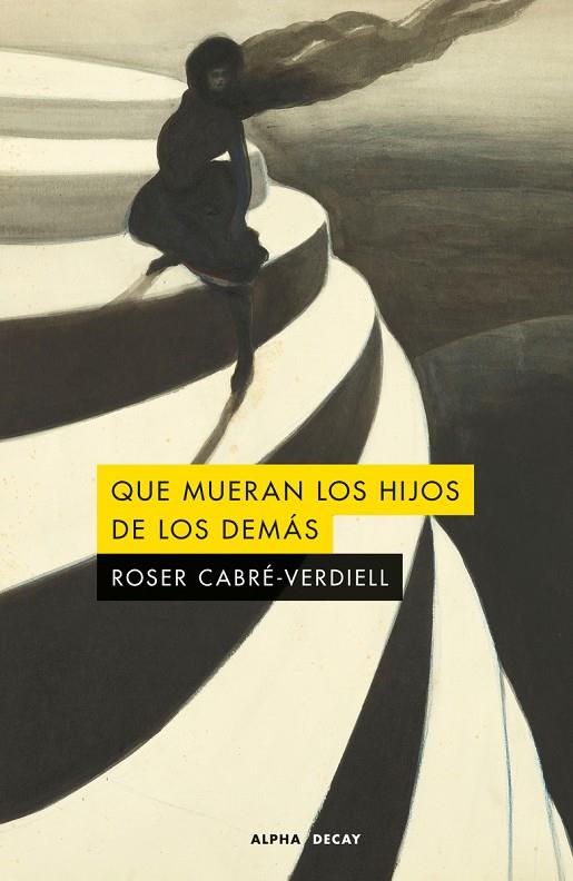 QUE MUERAN LOS HIJOS DE LOS DEMÁS | 9791399126006 | CABRE-VERDIELL, ROSER