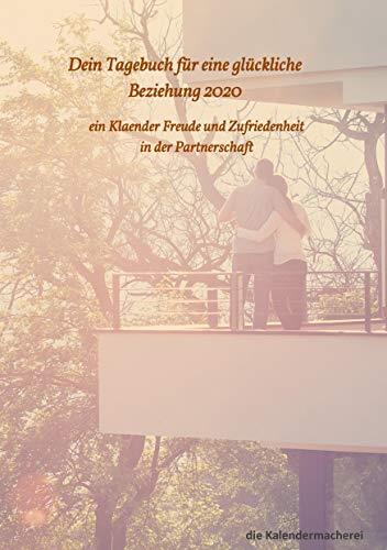 DEIN TAGEBUCH FÜR EINE GLÜCKLICHE  BEZIEHUNG 2020 | 9783749435425 | (NOTIZBUCHER), DIE KALENDERMACHEREI