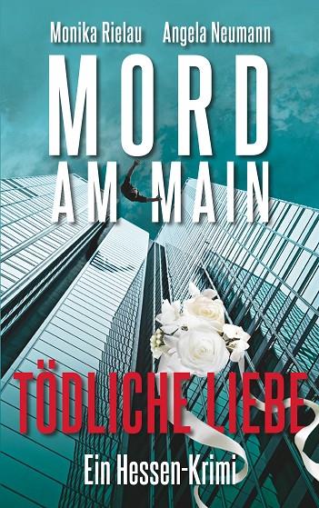 MORD AM MAIN - TÖDLICHE LIEBE | 9783749474936 | RIELAU, MONIKA / NEUMANN, ANGELA