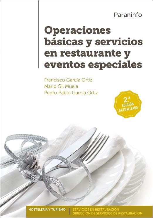 OPERACIONES BÁSICAS Y SERVICIOS EN RESTAURANTE Y EVENTOS ESPECIALES  2.ª EDICIÓN | 9788428333092 | GARCÍA ORTIZ, FRANCISCO / GARCÍA ORTIZ, PEDRO PABLO / GIL MUELA, MARIO