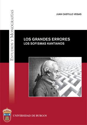 GRANDES ERRORES, LOS. LOS SOFISMAS KANTIANOS | 9788492681563 | CASTILLO VEGAS, JUAN