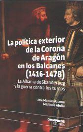 POLITICA EXTERIOR DE LA CORONA DE ARAGON EN LOS BALCANES (1416-1478), LA | 9788417387594 | ABDIU, MAJLINDA