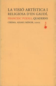 VISIO ARTISTICA D'EN GAUDI | 9788477271659 | PUJOLS, FRANCESC