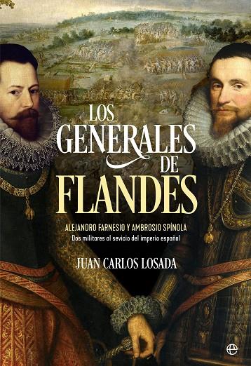 GENERALES DE FLANDES, LOS | 9788491645528 | LOSADA, JUAN CARLOS