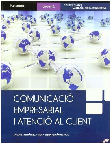 COMUNICACIÓ  EMPRESARIAL I ATENCIÓ AL CLIENT | 9788497328531 | FERNANDEZ RICO, ELENA MARIA / FERNÁNDEZ VERDE, LOLA