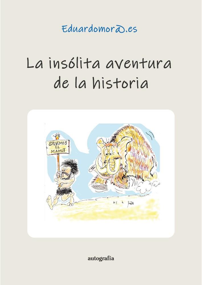 INSÓLITA AVENTURA DE LA HISTORIA, LA | 9791387997526 | EDUARDOMORA.ES