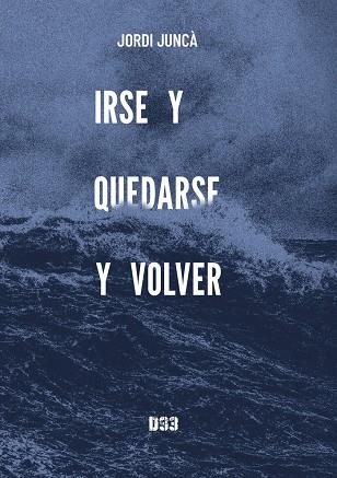 IRSE Y QUEDARSE Y VOLVER | 9788419997333 | JUNCÀ, JORDI