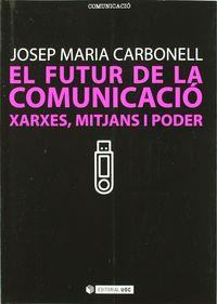 FUTUR DE LA COMUNICACIÓ, EL | 9788497884341 | CARBONELL ABELLÓ, JOSEP MARIA