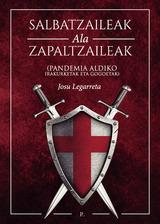 SALBATZAILEAK ALA ZAPALTZAILEAK. ( PANDEMIA ALDIKO IRAKURKETAK ETA GOGOETAK ) | 9788419465450 | LEGARRETA , JOSU