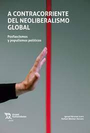 A CONTRACORRIENTE DEL NEOLIBERALISMO GLOBAL. POSFASCISMOS Y POPULISMOS POLÍTICOS | 9788419588807 | BRUNET ICART, IGNASI/BÖCKER ZAVARO,RAFAEL