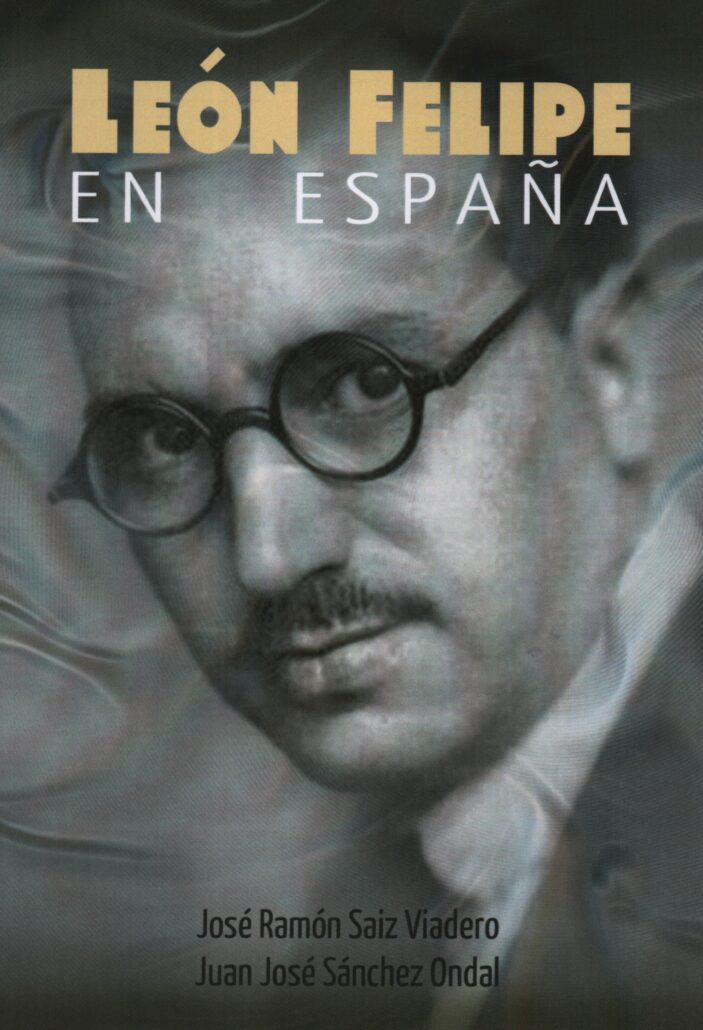 LEÓN FELIPE EN ESPAÑA | 9791399055313 | SAIZ VIADERO, JOSÉ RAMÓN / SÁNCHEZ ONDAL, JUAN JOSÉ