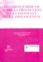 ESTUDIOS JURÍDICOS SOBRE LA PROTECCIÓN DE LA INFANCIA Y DE LA ADOLESCENCIA | 9788484568841 | PADIAL ALBÁS, ADORACIÓN / TOLDRÀ ROCA, Mª DOLORS